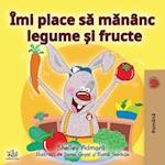 I Love to Eat Fruits and Vegetables (Romanian Edition)