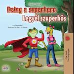 Being a Superhero (English Hungarian Bilingual Book)