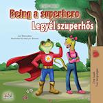 Being a Superhero (English Hungarian Bilingual Book)