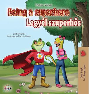 Being a Superhero (English Hungarian Bilingual Book)