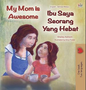 My Mom is Awesome (English Malay Bilingual Book)