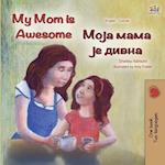 My Mom is Awesome (English Serbian Bilingual Book - Cyrillic)