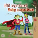 Being a Superhero (Serbian English Bilingual Book  - Latin alphabet)