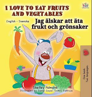 I Love to Eat Fruits and Vegetables (English Swedish Bilingual Book)