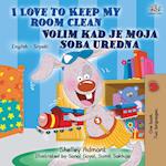 I Love to Keep My Room Clean (English Serbian Bilingual Book for Kids )