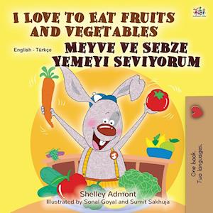 I Love to Eat Fruits and Vegetables (English Turkish Bilingual Book for Children)