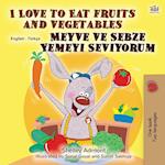 I Love to Eat Fruits and Vegetables (English Turkish Bilingual Book for Children)