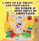 I Love to Eat Fruits and Vegetables (English Danish Bilingual Book for Kids)