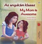 My Mom is Awesome (Hungarian English Bilingual Children's Book)