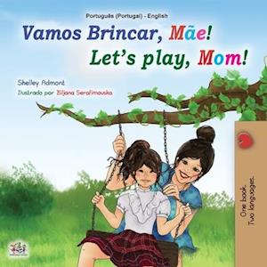 Let's play, Mom! (Portuguese English Bilingual Book for Kids - Portugal)
