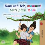 Let's play, Mom! (Swedish English Bilingual Book for Children)