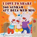 I Love to Share (English Swedish Bilingual Book for Kids)