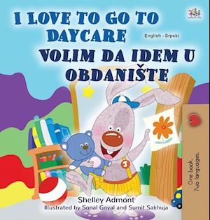 I Love to Go to Daycare (English Serbian Bilingual Book for Kids  - Latin Alphabet)