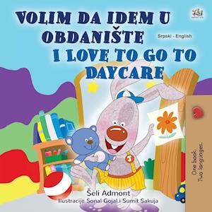 I Love to Go to Daycare (Serbian English Bilingual Children's Book  - Latin Alphabet)