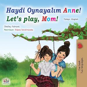 Let's play, Mom! (Turkish English Bilingual Book for Kids)