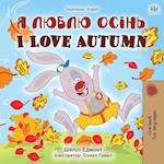 I Love Autumn (Ukrainian English Bilingual Children's Book)