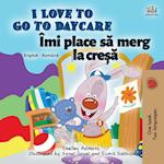 I Love to Go to Daycare (English Romanian Bilingual Children's book)