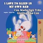 I Love to Sleep in My Own Bed (English Vietnamese Bilingual Book for Kids)