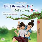 Let's play, Mom! (Malay English Bilingual Book for Kids)