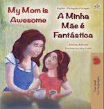 My Mom is Awesome (English Portuguese Bilingual Children's Book - Portugal)