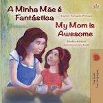 My Mom is Awesome (Portuguese English Bilingual Book for Kids- Portugal)
