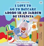 I Love to Go to Daycare (English Portuguese Bilingual Book for Kids - Portugal)