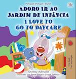 I Love to Go to Daycare (Portuguese English Bilingual Children's Book - Portugal)