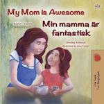 My Mom is Awesome (English Swedish Bilingual Children's Book)