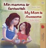 My Mom is Awesome (Swedish English Bilingual Book for Kids)