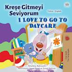 I Love to Go to Daycare (Turkish English Bilingual Children's Book)