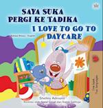 I Love to Go to Daycare (Malay English Bilingual Children's Book)