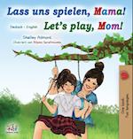 Let's Play, Mom! (German English Bilingual Book for Kids)