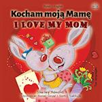 I Love My Mom (Polish English Bilingual Book for Kids)