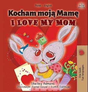 I Love My Mom (Polish English Bilingual Book for Kids)
