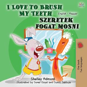 I Love to Brush My Teeth (English Hungarian Bilingual Book for Kids)