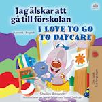 I Love to Go to Daycare (Swedish English Bilingual Children's Book)