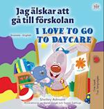 I Love to Go to Daycare (Swedish English Bilingual Children's Book)