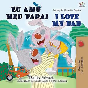 I  Love My Dad (Portuguese English Bilingual Children's Book - Brazilian)