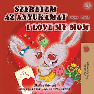 I Love My Mom (Hungarian English Bilingual Book for Kids)