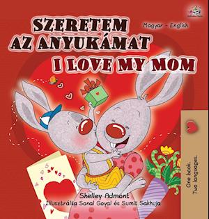 I Love My Mom (Hungarian English Bilingual Book for Kids)