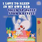 I Love to Sleep in My Own Bed (English Croatian Bilingual Book for Kids)