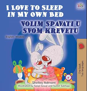 I Love to Sleep in My Own Bed (English Croatian Bilingual Book for Kids)
