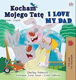 I Love My Dad (Polish English Bilingual Book for Kids)