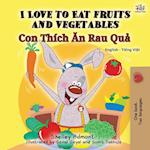 I Love to Eat Fruits and Vegetables (English Vietnamese Bilingual Book for Kids)