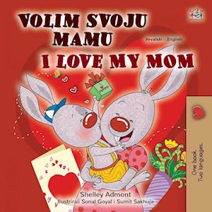 I Love My Mom (Croatian English Bilingual Children's Book)