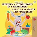 I Love to Eat Fruits and Vegetables (Hungarian English Bilingual Book for Kids)