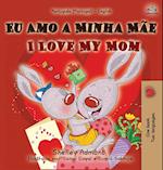 I Love My Mom (Portuguese English Bilingual Book for Kids - Portugal)