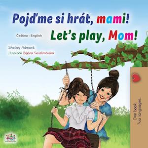 Let's play, Mom! (Czech English Bilingual Children's Book)