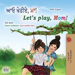 Let's play, Mom! (Punjabi English Bilingual Book for Kids- Gurmukhi)