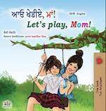 Let's play, Mom! (Punjabi English Bilingual Book for Kids- Gurmukhi)